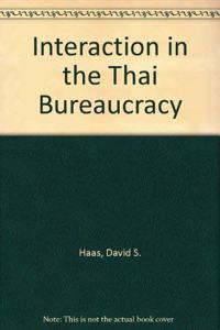 Interaction in the Thai Bureaucracy: Structure, Culture, and Social Exchange