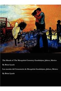 The Murals of the Mezquitan Cemetery Guadalajara, Jalisco, Mexico