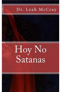 Hoy No Satanas