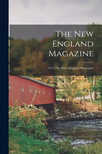 New England Magazine; 1913 The New England magazine