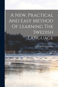 New, Practical And Easy Method Of Learning The Swedish Language