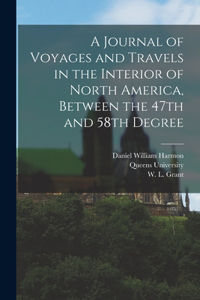 Journal of Voyages and Travels in the Interior of North America, Between the 47th and 58th Degree