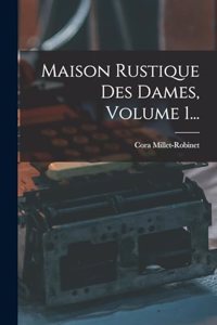Maison Rustique Des Dames, Volume 1...