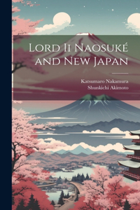 Lord Ii Naosuké and New Japan