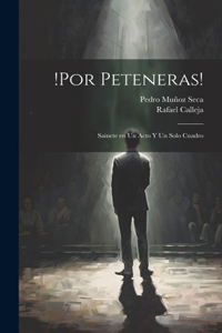 !Por peteneras!
