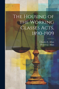 Housing of the Working Classes Acts, 1890-1909