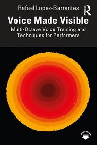 Voice Made Visible: Multi-Octave Voice Training and Techniques for Performers
