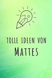 Tolle Ideen von Mattes