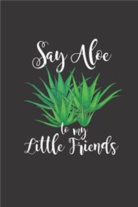 Cuaderno: Say Aloe To My Little Friends