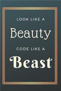 Look Like A Beauty Code Like A Beast Notebook Journal