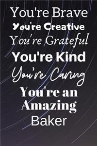 You're Brave You're Creative You're Grateful You're Kind You're Caring You're An Amazing Baker