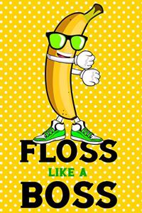 Floss Like A Boss