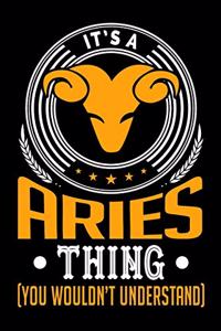 It's A Aries Thing (You Wouldn't Understand)