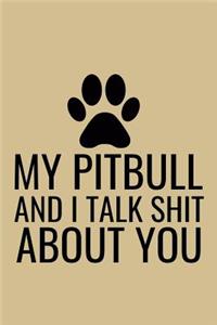 My Pitbull and I Talk Shit About You