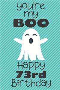 You're my Boo Happy 73rd Birthday