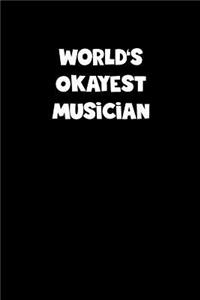 World's Okayest Musician Notebook - Musician Diary - Musician Journal - Funny Gift for Musician