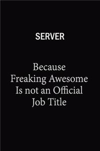 Server Because Freaking Awesome Is Not An Official Job Title