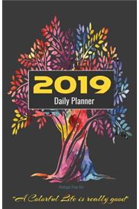 2019 Daily Planner Vintage Tree Art a Colorful Life Is Really Good