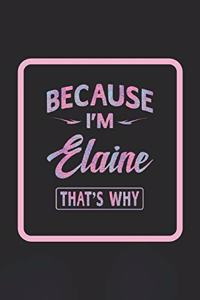 Because I'm Elaine That's Why
