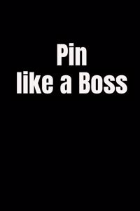Pin Like a Boss