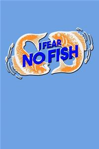 I Fear No Fish