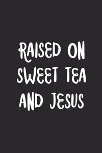 Raised on Sweet Tea and Jesus