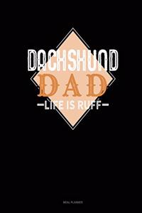 Dachshund Dad Life Is Ruff