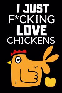 I Just F*cking Love Chickens