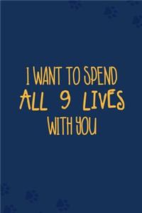 I Want to Spend All 9 Lives with You
