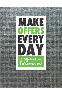 Make Offers Everyday - An Offer Book for Entrepreneurs