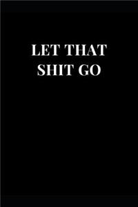 Let That Shit Go
