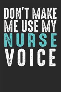 Don´t Make Me Use My Nurse Voice