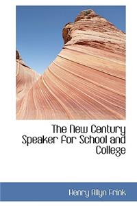 The New Century Speaker for School and College