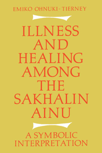 Illness and Healing Among the Sakhalin Ainu