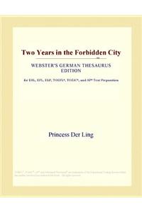 Two Years in the Forbidden City (Webster's German Thesaurus Edition)