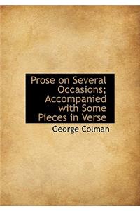 Prose on Several Occasions; Accompanied with Some Pieces in Verse