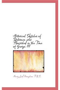 Historical Sketches of Statesmen Who Flourished in the Time of George III