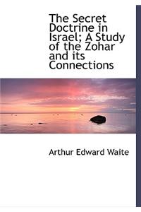 The Secret Doctrine in Israel; A Study of the Zohar and Its Connections