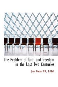 The Problem of Faith and Freedom in the Last Two Centuries