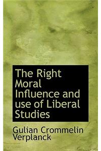 The Right Moral Influence and Use of Liberal Studies