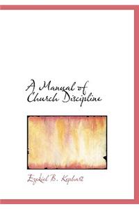 A Manual of Church Discipline