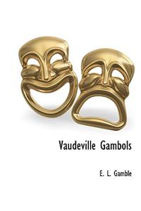 Vaudeville Gambols