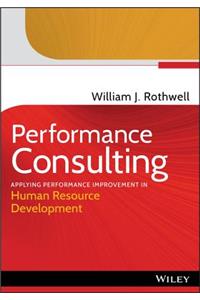 Performance Consulting: Applying Performance Improvement in Human Resource Development