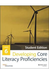 Developing Core Literacy Proficiencies, Grade 6