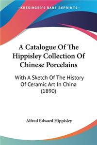 Catalogue Of The Hippisley Collection Of Chinese Porcelains
