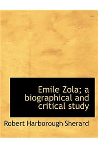 Emile Zola; A Biographical and Critical Study