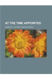 At the Time Appointed