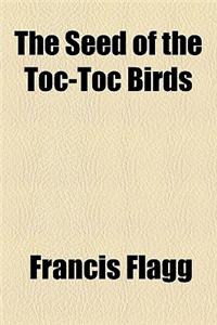 The Seed of the Toc-Toc Birds