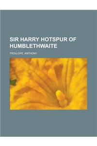 Sir Harry Hotspur of Humblethwaite