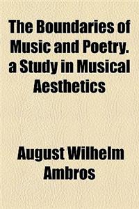 The Boundaries of Music and Poetry. a Study in Musical Aesthetics